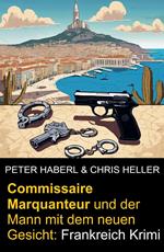 Commissaire Marquanteur und der Mann mit dem neuen Gesicht: Frankreich Krimi