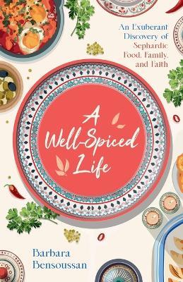 A Well-Spiced Life - Barbara Bensoussan - cover
