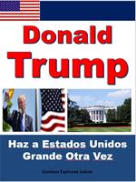 Donald Trump Haz a Estados Unidos Grande Otra Vez
