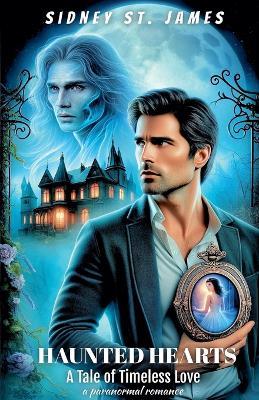 Haunted Hearts - A Tale of Timeless Love - Sidney St James - cover