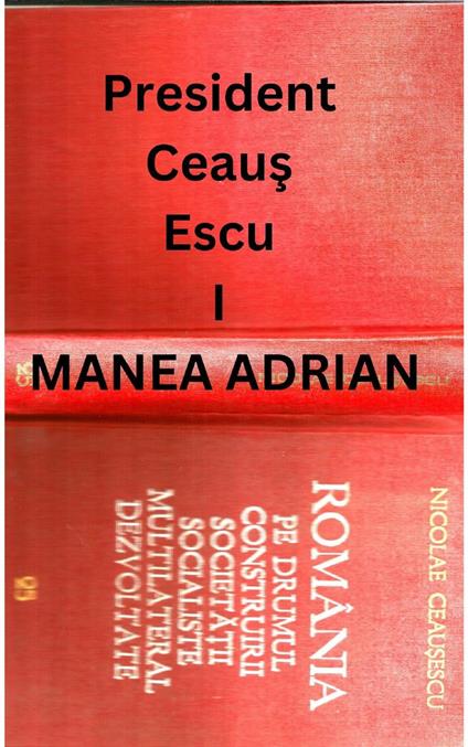PRESIDENT CEAUS ESCU I