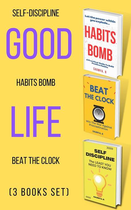 Good Life: Self-Discipline, Habits Bomb, Beat The Clock (3 books set)