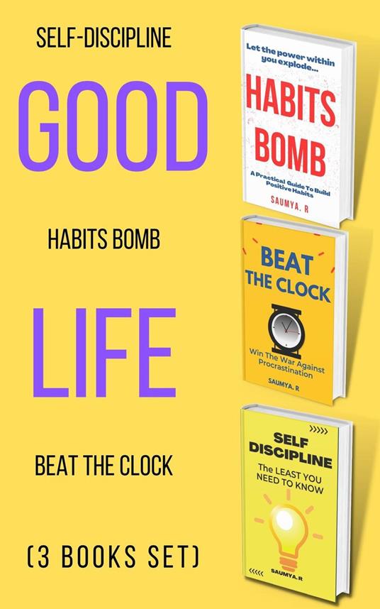 Good Life: Self-Discipline, Habits Bomb, Beat The Clock (3 books set)