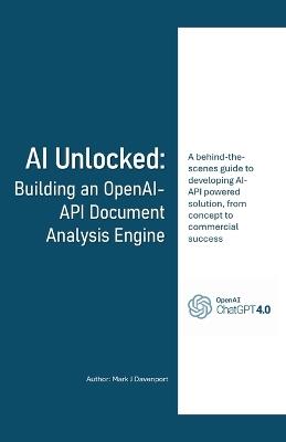AI Unlocked: Building an OpenAI-API Document Analysis Engine - Mark Davenport - cover