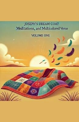 Joseph's Dream Coat Meditations and Poems in Multicolored Verse - Joseph Rodriguez - cover