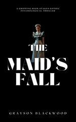 The Maid's Fall: a Gripping High-Stakes Gothic Psychological Thriller