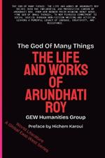 The God Of Many Things: The Life And Works Of Arundhati Roy