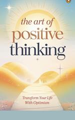 The Art of Positive Thinking