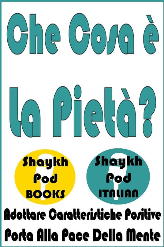 Che Cosa è La Pietà - ShaykhPod Italian - ebook