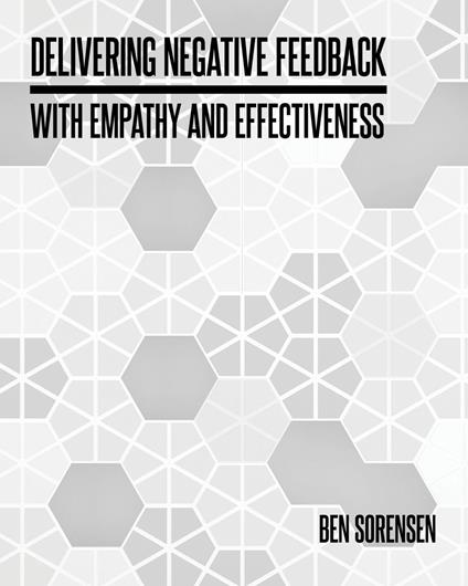 Delivering Negative Feedback with Empathy and Effectiveness