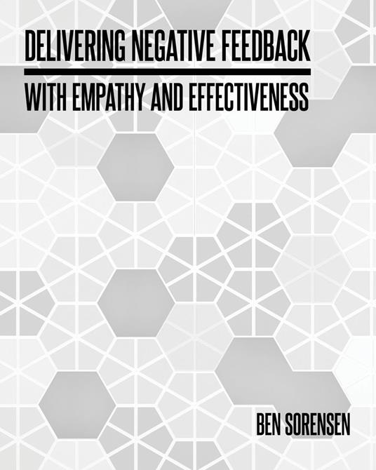 Delivering Negative Feedback with Empathy and Effectiveness