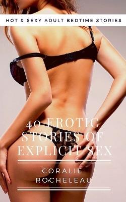 40 Erotic Stories of Explicit Sex - Hot & Sexy Adult Bedtime Stories - Coralie Rocheleau - cover