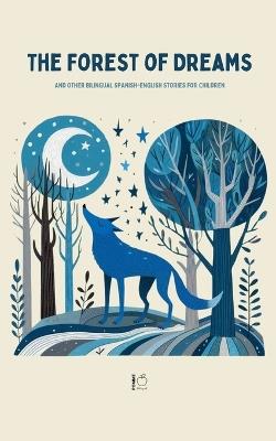 The Forest Of Dreams And Other Bilingual Spanish-English Stories For Children - Pomme Bilingual - cover