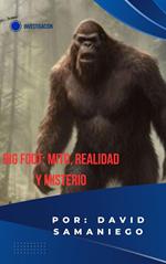 Big foot: mito, realidad y misterio