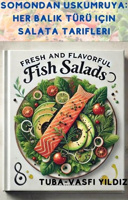 Somondan Uskumruya: Her Balik Türü için Salata Tarifleri