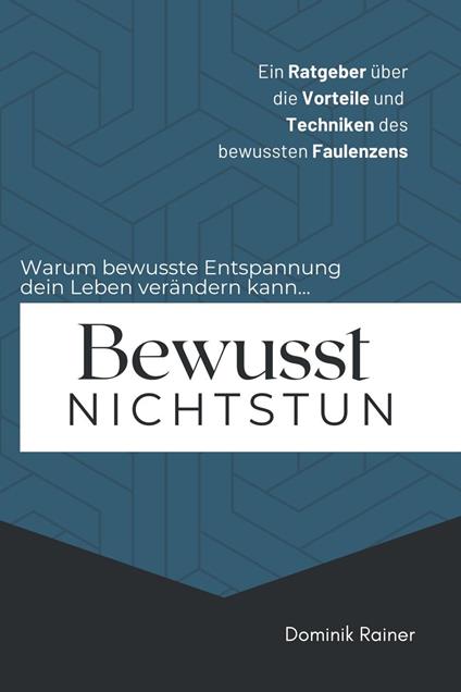Bewusst Nichtstun: Ein Ratgeber über die Vorteile und Techniken des bewussten Faulenzens