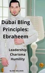 Dubai Bling Principles: Ebraheem, Leadership Charisma Humility