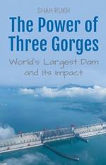 The Power of Three Gorges: World's Largest Dam and Its Impact