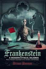 Frankenstein: A Modern Ethical Dilemma: Prince Penman's Exploration of AI, Ambition, and Humanity
