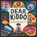 Dear Kiddo: 20 Inspiring and Motivational Stories about Inner Strength for Boys age 3 to 8