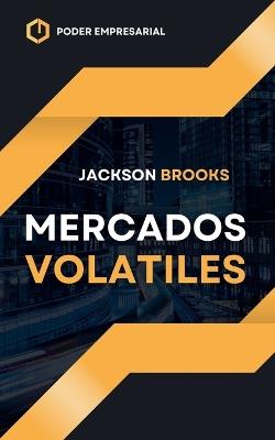Mercados Volatiles - Jackson Brooks - cover
