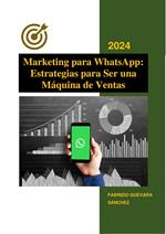 Marketing para WhatsApp: Estrategias para Ser una Máquina de Ventas