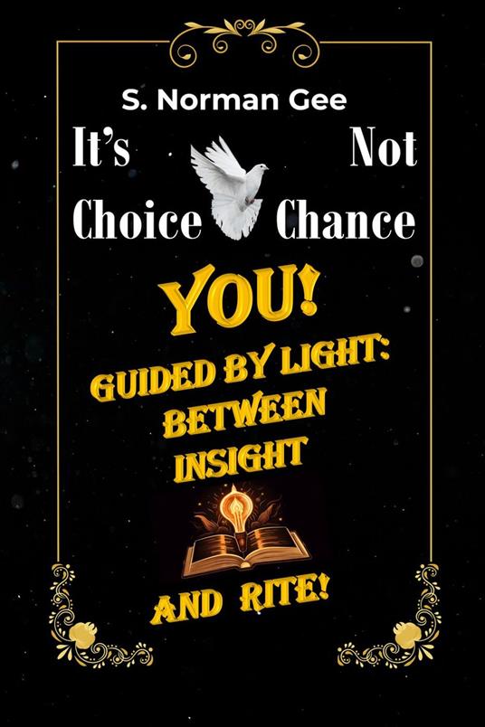 You Guided By Light Between Insight And Rite!
