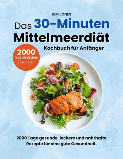 Das 30-Minuten Mittelmeerdiät Kochbuch für Anfänger
