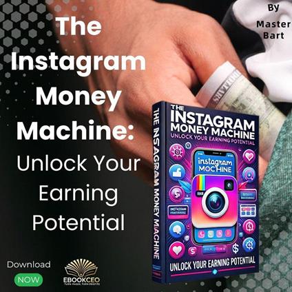 The Instagram Money Machine: Unlock Your Earning Potential