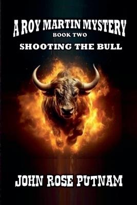 Shooting the Bull - John Rose Putnam - cover