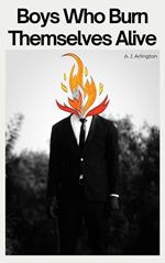 Boys Who Burn Themselves Alive