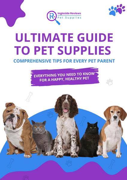 Ingleside Reviews' Ultimate Guide to Pet Supplies: Comprehensive Tips for Every Pet Parent