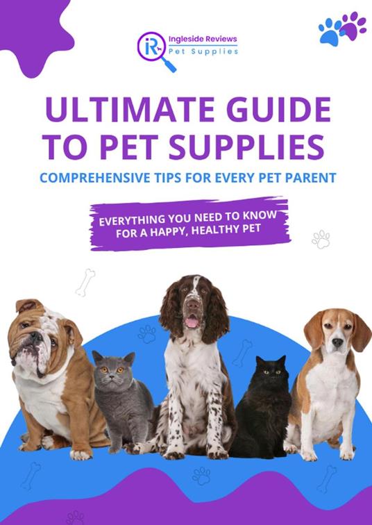 Ingleside Reviews' Ultimate Guide to Pet Supplies: Comprehensive Tips for Every Pet Parent