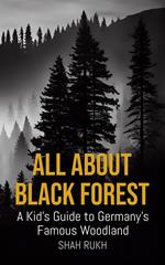 All About Black Forest: A Kid's Guide to Germany’s Famous Woodland