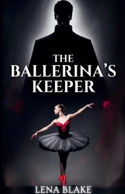The Ballerina's Keeper - Lena Blake - cover