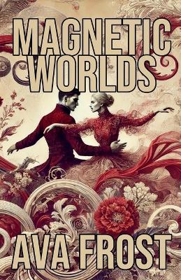Magnetic Worlds - Ava Frost - cover