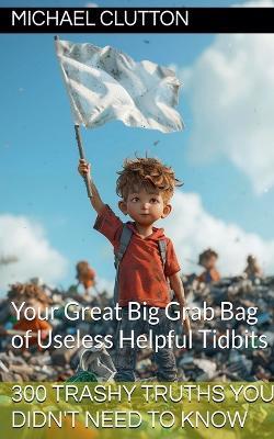 300 Trashy Truths You Didn't Need to Know - Michael Clutton - cover