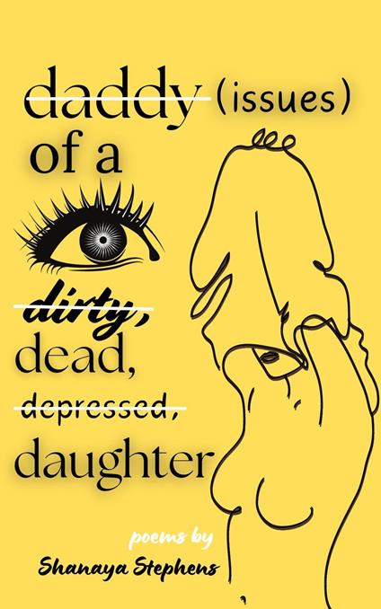 Daddy Issues of a Dirty, Dead, Depressed, Daughter - Shanaya Stephens - ebook