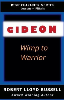 Gideon: Wimp to Warrior - Robert Lloyd Russell - cover