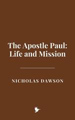 The Apostle Paul: Life and Mission