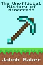 The Unofficial History of Minecraft