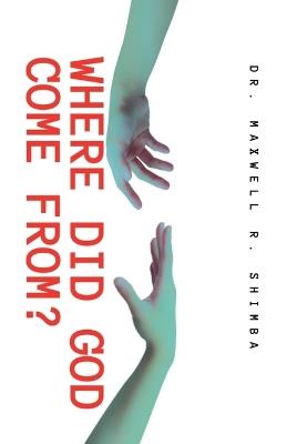 Where Did God Come From? - Maxwell R Shimba - cover