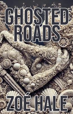 Ghosted Roads - Zoé Hale - cover