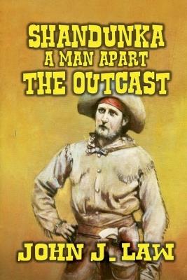 Shandunka A Man Apart - The Outcast - John J Law - cover