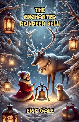 The Enchanted Reindeer Bell - Eric Gale - cover