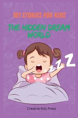 101 Stories Book For Kids: The Hidden Dream World - Sompa Akter - cover