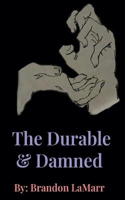 The Durable & Damned. - Brandon Lamarr - cover