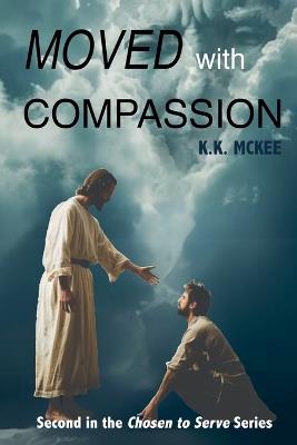 Moved With Compassion - K K McKee - cover