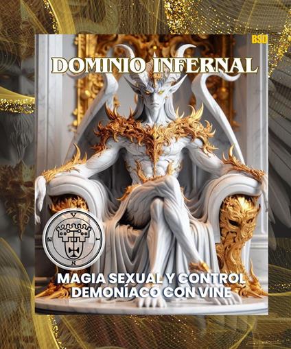 DOMINIO INFERNAL: MAGIA SEXUAL Y CONTROL DEMONÍACO CON VINE (Spanish Edition)