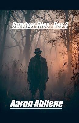 Survivor Files: Day 3 - Aaron Abilene - cover